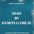 Cover Art for 9781081368081, Diary of Thoughts: 2040 by Damon Gameau - A Journal for Your Thoughts About the Book by Summary Express