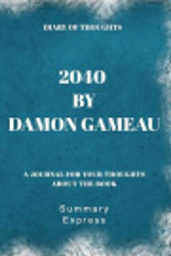 Cover Art for 9781081368081, Diary of Thoughts: 2040 by Damon Gameau - A Journal for Your Thoughts About the Book by Summary Express