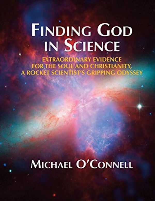 Cover Art for 9780997369021, Finding God In Science by Michael O'Connell