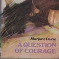 Cover Art for 9780722659038, A question of courage by Marjorie Darke