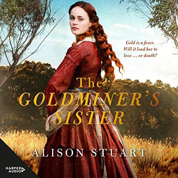 Cover Art for B083LG2RLQ, The Goldminer's Sister by Alison Stuart