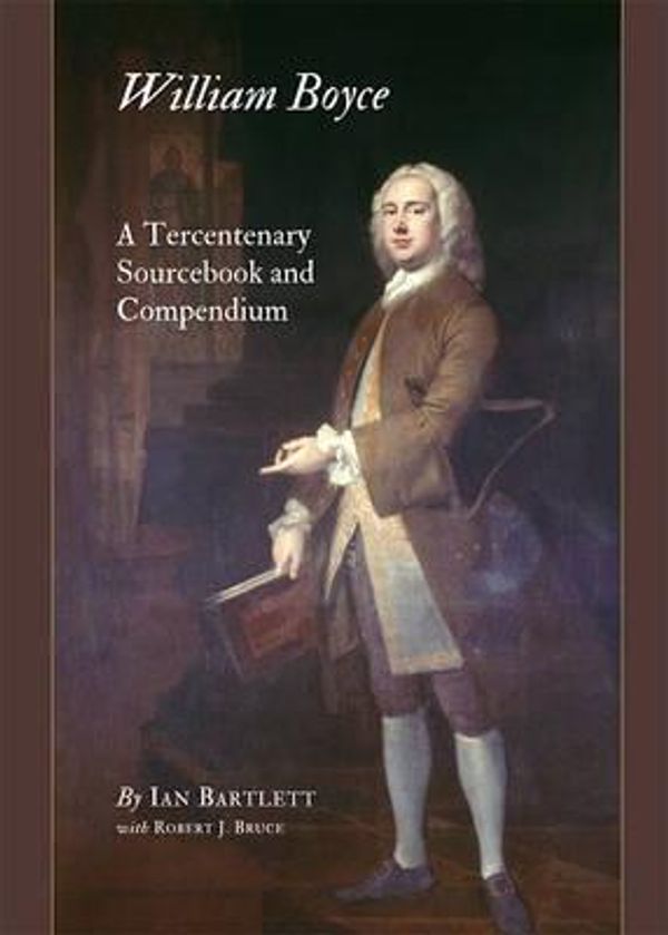 Cover Art for 9781443847896, William Boyce: A Tercentenary Sourcebook and Compendium by Ian Bartlett