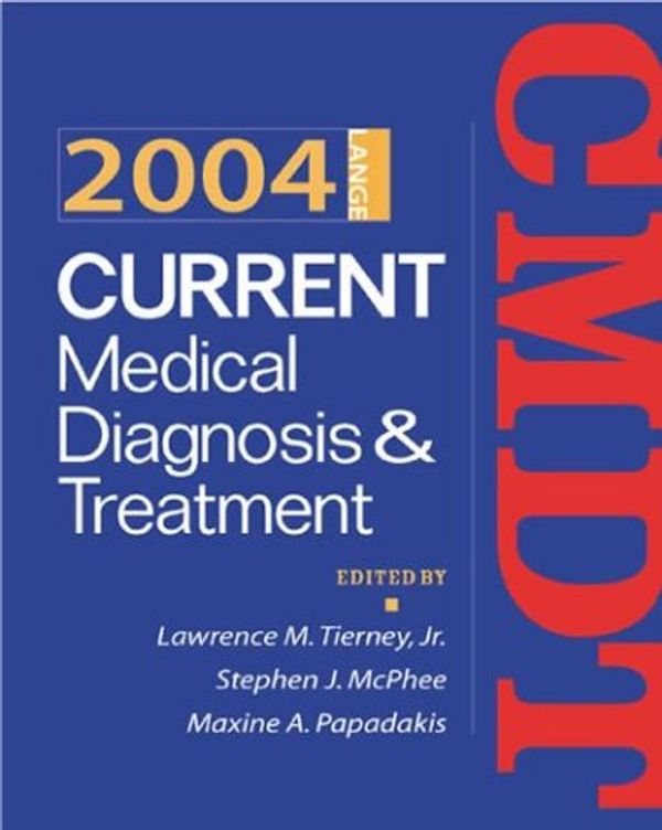 Cover Art for 9780071417433, Current Medical Diagnosis & Treatment 2004 by Lawrence M. Tierney, Stephen J. McPhee, Maxine A. Papadakis
