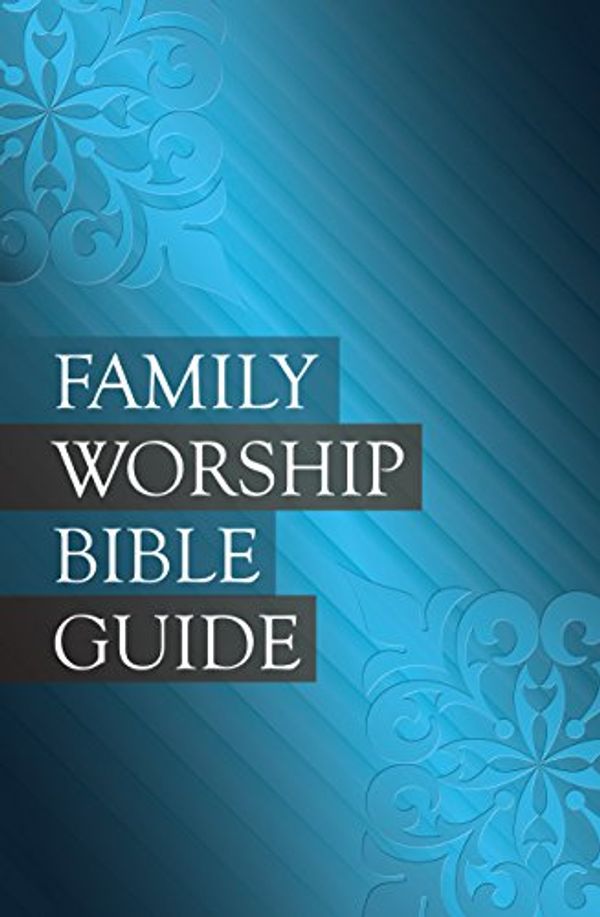 Cover Art for B01NAYZZQ7, Family Worship Bible Guide by Michael Barrett, Joel Beeke, Jerry Bilkes, Paul Smalley
