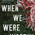 Cover Art for 9781531877644, When We Were Worthy by Marybeth Mayhew Whalen