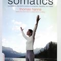 Cover Art for B00M0EPQ4O, Somatics: Reawakening The Mind's Control Of Movement, Flexibility, And Health by Hanna, Thomas (2004) Paperback by Thomas Hanna