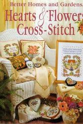 Cover Art for 9780696204357, Better Homes and Gardens Hearts & Flowers Cross-Stitch by Better Homes & Gardens
