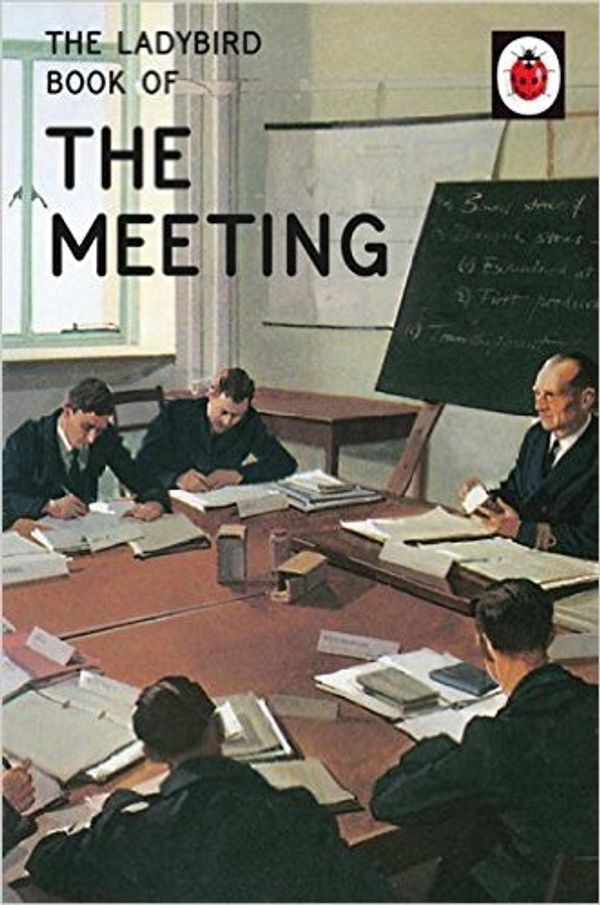 Cover Art for 0642688058869, [By Jason Hazeley] The Ladybird Book of the Meeting (Ladybirds for Grown-Ups) (Hardcover)【2016】by Jason Hazeley (Author), Joel Morris (Author) 01 edition [1793] by Jason Hazeley