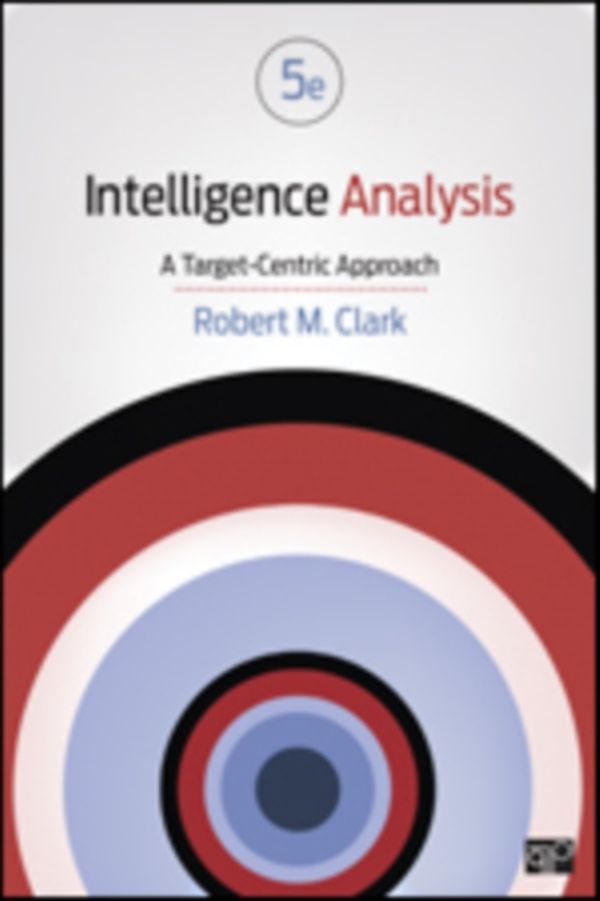 Cover Art for 9781506316819, Intelligence AnalysisA Target-Centric Approach by Robert M. Clark