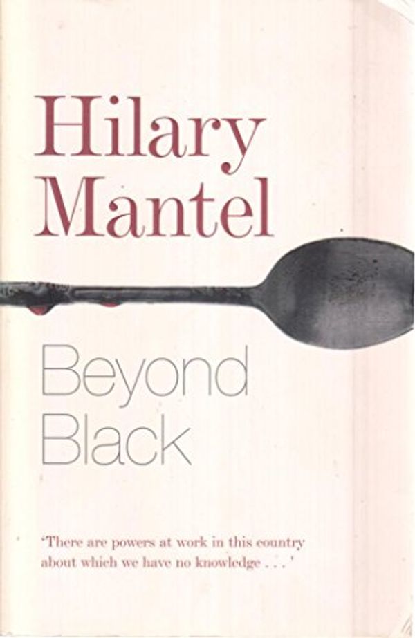 Cover Art for 9780007207312, Beyond Black by Hilary Mantel