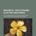 Cover Art for 9781231247204, Magneto- And Dynamo-Electric Machines; With a Description of Electric Accumulators by Gustav Glaser De Cew