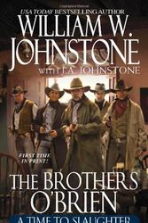 Cover Art for 9780786031085, Brothers O'Brien a Time to Slaughter by William W Johnstone
