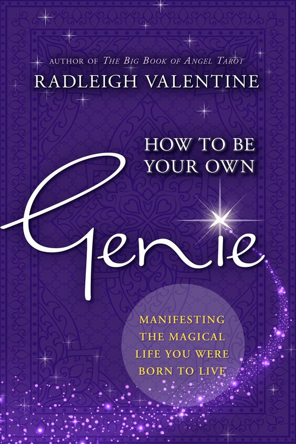 Cover Art for 9781401951313, How to Be Your Own Genie: Manifesting the Magical Life You Were Born to Live by Radleigh Valentine