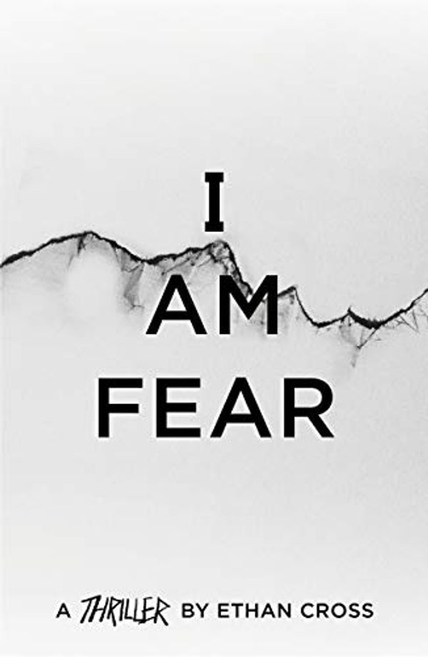 Cover Art for B07W5V74FF, I Am Fear (The Shepherd Thrillers) by Ethan Cross