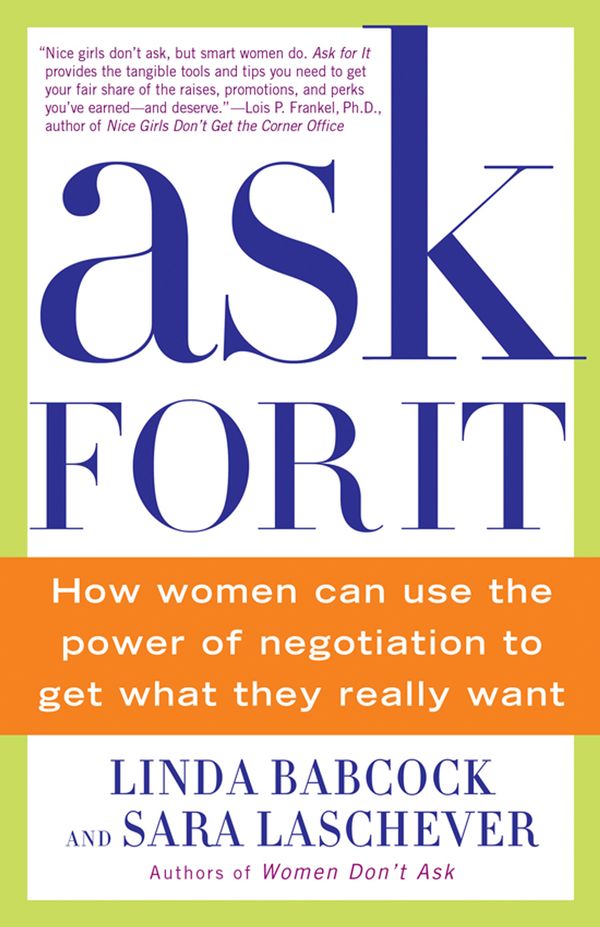Cover Art for 9780553384550, Ask for It: How Women Can Use the Power of Negotiation to Get What They Really Want by Linda Babcock, Sara Laschever