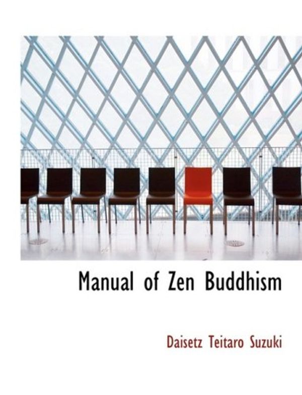 Cover Art for 9780559133961, Manual of Zen Buddhism by Daisetz Teitaro Suzuki