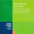 Cover Art for 9783125395503, Five-Minute Activities: A Resource Book of Short Activities (Klett Cambridge Handbooks for Language Teachers) by Penny Ur, Andrew Wright