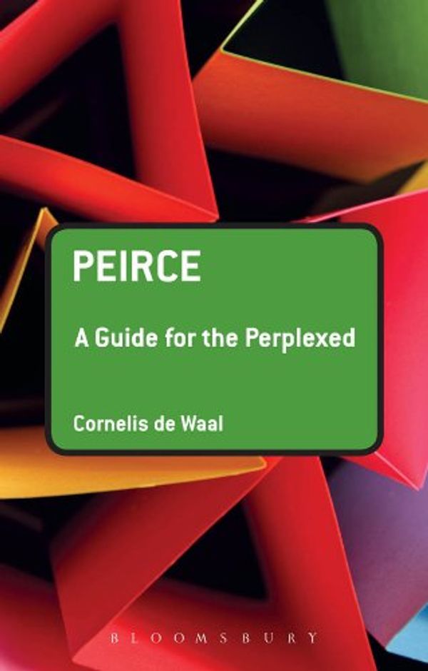 Cover Art for B00BGPKC2E, Peirce: A Guide for the Perplexed (Guides for the Perplexed) by De Waal, Cornelis