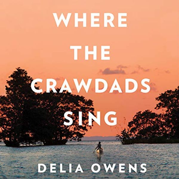 Cover Art for B07K6VMVL5, Where the Crawdads Sing by Delia Owens