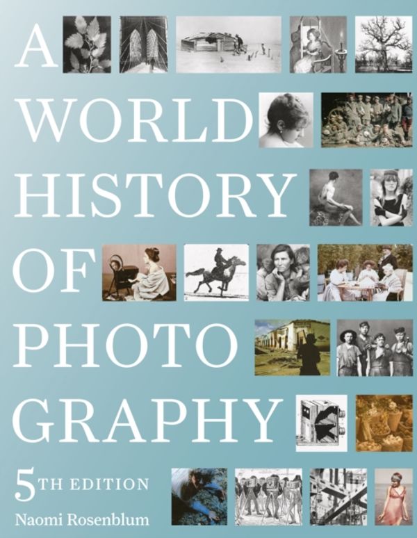 Cover Art for 9780789213433, A World History of Photography: 5th Edition by ROSENBLUM / STOLL