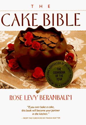 Cover Art for 9780688044022, The Cake Bible by Rose Levy Beranbaum