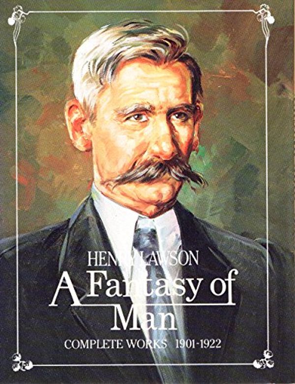 Cover Art for 9781863022002, HENRY LAWSON COMPLETE WORKS Volume I 1885-1900 A Camp-Fire Yarn & Volume II 1901-1922 A Fantasy of Man by Henry Lawson