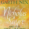 Cover Art for B00JUNX41U, Nicholas Sayre and the Creature in the Case by Garth Nix