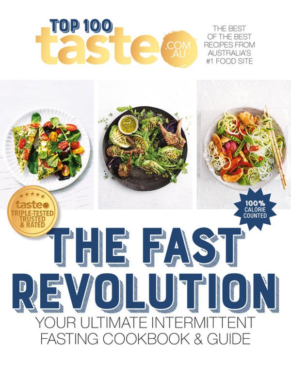 Cover Art for 9781460712559, Taste Top 100 THE FAST REVOLUTION: Your ultimate intermittent fasting cookbook by taste.com.au