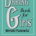 Cover Art for 9780739490327, The Daring Book for Girls by Andrea J peskowitz miriam Buchanan