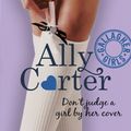 Cover Art for 9781408309537, Don’t Judge a Girl by Her Cover by Ally Carter