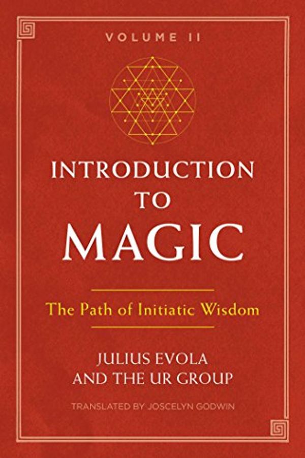 Cover Art for B07C7KNX3Z, Introduction to Magic, Volume II: The Path of Initiatic Wisdom by Julius Evola, Ur Group, The