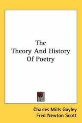 Cover Art for 9780548079461, The Theory And History Of Poetry by Charles Mills Gayley
