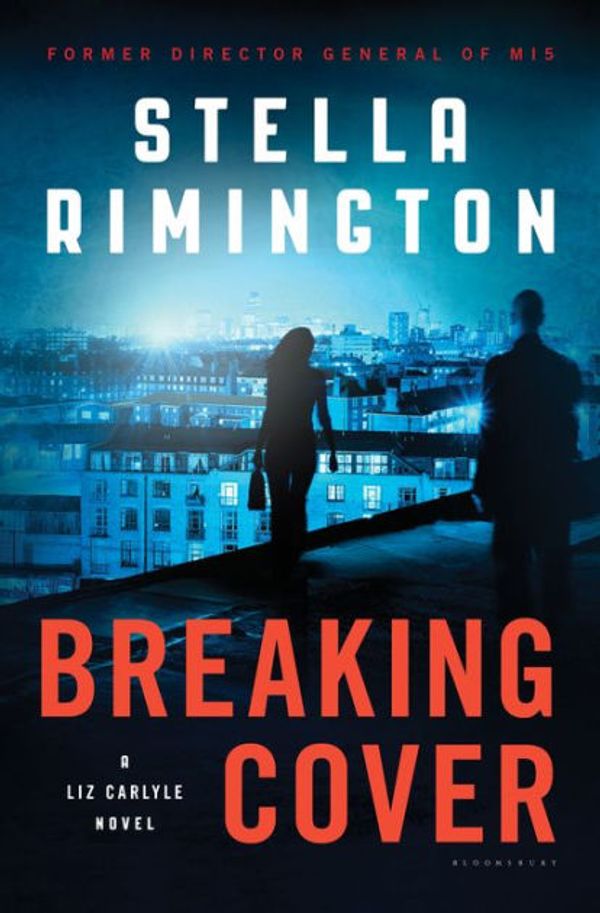 Cover Art for 9781632865281, Breaking Cover: A Liz Carlyle Novel by Stella Rimington