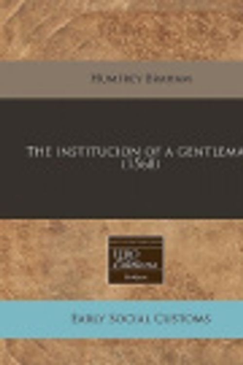 Cover Art for 9781171346739, The Institucion of a Gentleman (1568) by Humfrey Braham