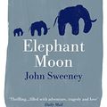 Cover Art for 9781909269101, Elephant Moon by John Sweeney