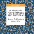 Cover Art for 9783319864723, Leadership Performance and Rhetoric (Palgrave Studies in Political Leadership) by Adam B. Masters, John Uhr