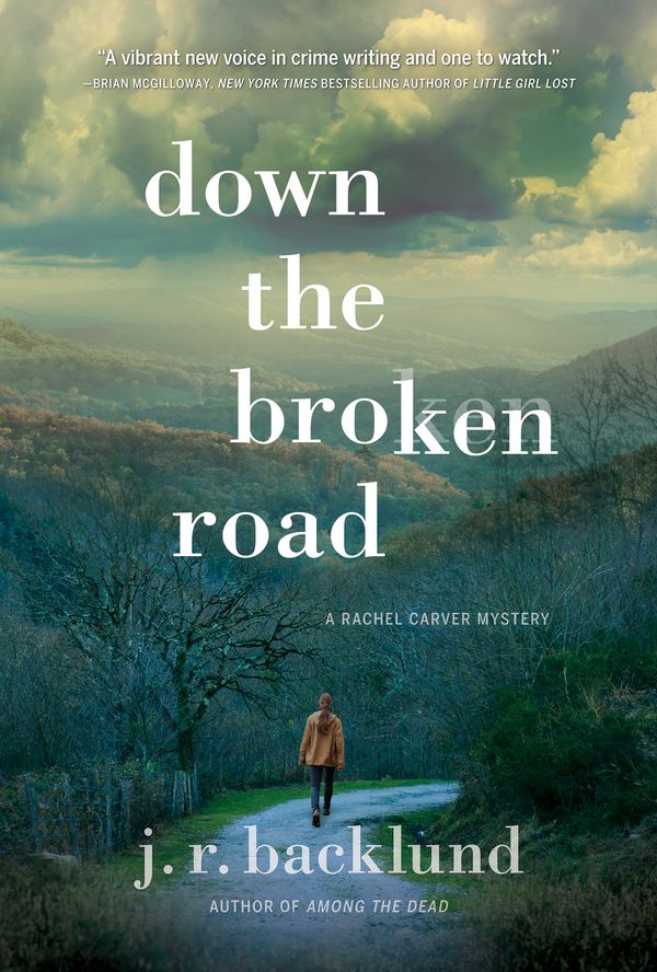 Cover Art for 9781683317401, Down the Broken RoadA Rachel Carver Mystery by J. R. Backlund
