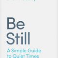 Cover Art for 9781641587402, Be Still: A Simple Guide to Quiet Times by Brian Heasley