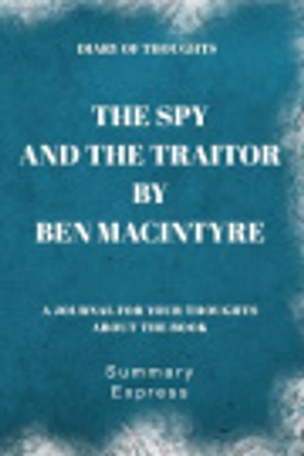 Cover Art for 9781080542505, Diary of Thoughts: The Spy and the Traitor by Ben MacIntyre by Summary Express