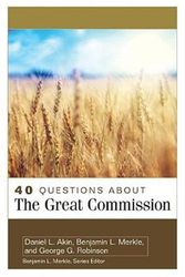 Cover Art for 9780825444487, 40 Questions about the Great Commission by Daniel Akin, Benjamin Merkle, George Robinson