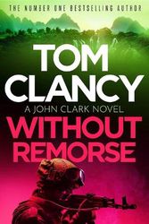 Cover Art for 9781408728000, Without Remorse (John Clark) by Tom Clancy