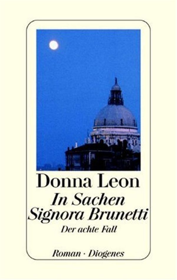 Cover Art for 9783257062625, In Sachen Signora Brunetti. Der achte Fall. by Leon, Donna