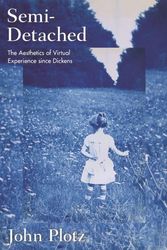Cover Art for 9780691259277, Semi-Detached: The Aesthetics of Virtual Experience since Dickens by Plotz, John