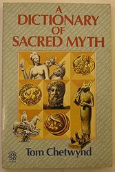 Cover Art for 9780042900131, A DICTIONARY OF SACRED MYTH: The Language of Your Soul by Tom Chetwynd