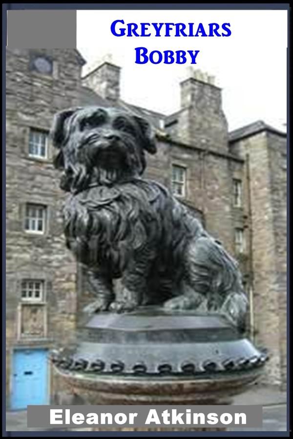 Cover Art for 1230000024850, Greyfriars Bobby by Eleanor Atkinson