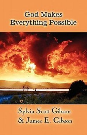 Cover Art for 9781451240856, God Makes Everything Possible by Sylvia Scott Gibson