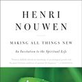 Cover Art for 9780061869792, Making All Things New by Henri J M Nouwen