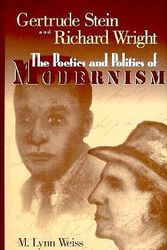 Cover Art for 9781578061006, Gertrude Stein and Richard Wright: The Poetics and Politics of Modernism by M Lynn Weiss