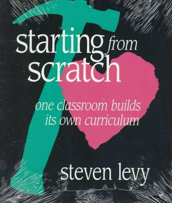 Cover Art for 9780435072056, Starting from Scratch: One Classroom Builds Its Own Curriculum by Steven Levy