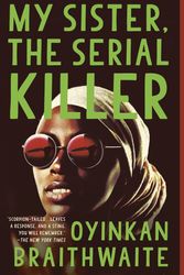 Cover Art for 9780525564201, My Sister, the Serial Killer by Oyinkan Braithwaite